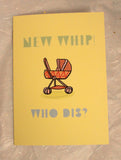 New Whip - Greeting Card