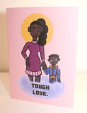 Tough Love - Greeting Card