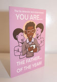 You Are The Father - Greeting Card
